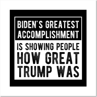 Biden's Greatest Accomplishment Is Showing People How Great Trump Was Posters and Art